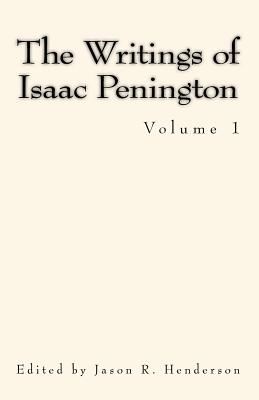 The Writings of Isaac Penington: Volume 1 (MSF Early Quaker Series)