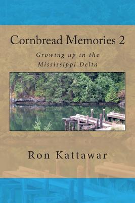 Cornbread Memories 2: Growing up in the Mississippi Delta