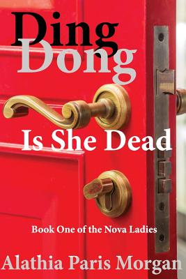Ding Dong! Is She Dead: Volume 1 (Nova Ladies Adventures Book) Morgan, Alathia Paris