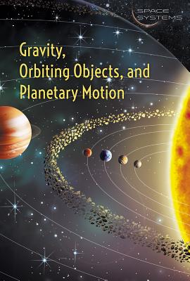 Gravity, Orbiting Objects, and Planetary Motion (Space Systems)