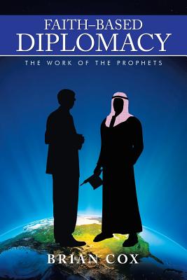 Image for Faith Based Diplomacy: The Work of the Prophets Faith Based Diplomacy: The Work of the Prophets