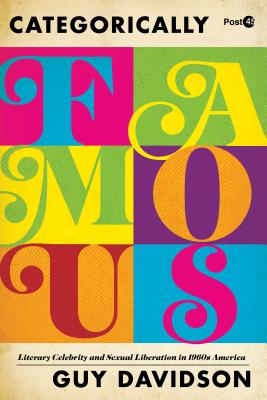 Categorically Famous: Literary Celebrity and Sexual Liberation in 1960s America (Post*45)