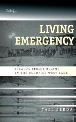 Living Emergency: Israel's Permit Regime in the Occupied West Bank