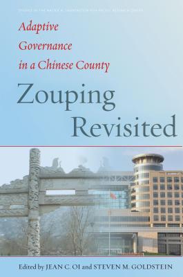 Zouping Revisited: Adaptive Governance in a Chinese County (Studies of the Walter H. Shorenstein Asia-Pacific Research Center)
