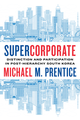 Supercorporate: Distinction and Participation in Post-Hierarchy South Korea (and Economic Life)