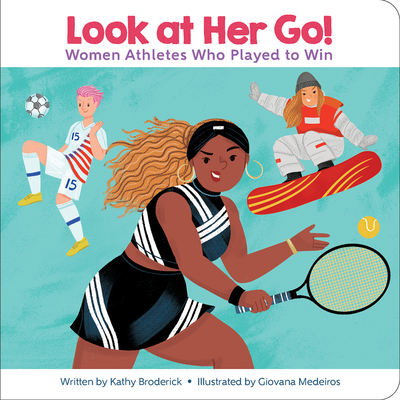 Image for Encyclopedia Britannica - Look at Her Go: Women Athletes Who Play to Win - Board Book Encyclopedia Britannica - Look at Her Go: Women Athletes Who Play to Win - Board Book