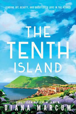 Tenth Island: Finding Joy, Beauty, and Unexpected Love in the Azores
