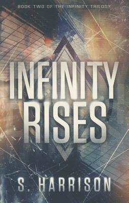 Infinity Rises (The Infinity Trilogy)