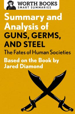 Image for Summary and Analysis of Guns, Germs, and Steel: The Fates of Human Societies (Smart Summaries) Summary and Analysis of Guns, Germs, and Steel: The Fates of Human Societies (Smart Summaries)