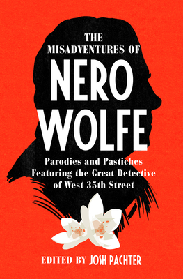 Misadventures of Nero Wolfe: Parodies and Pastiches Featuring the Great Detective of West 35th Street