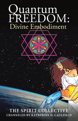 Quantum Freedom: Divine Embodiment