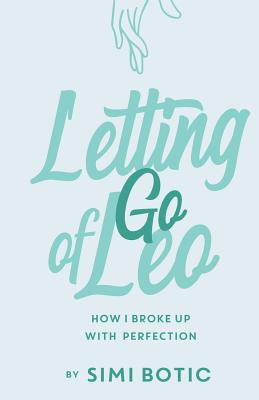 Letting Go Of Leo: How I Broke Up With Perfection
