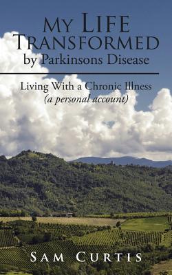 My Life Transformed by Parkinsons Disease Living with a Chronic Illness