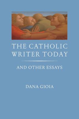 Image for The Catholic Writer Today: And Other Essays