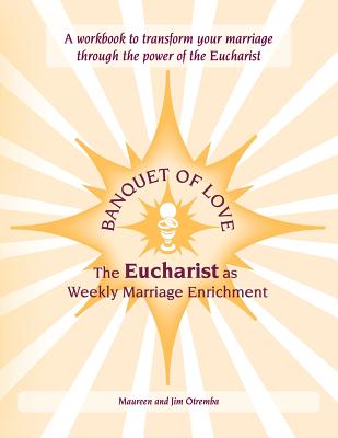 Banquet of Love:: Eucharist as Weekly Marriage Enrichment