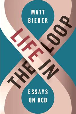 Life in the Loop: Essays on OCD