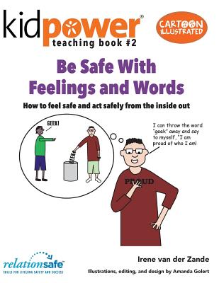 Be Safe With Feelings & Words: How to feel safe and act safely from the inside out (Kidpower Teaching Books)