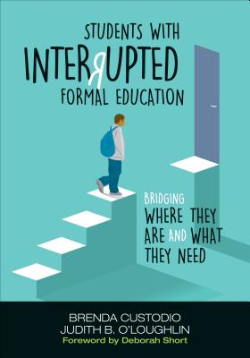 Image for Students With Interrupted Formal Education: Bridging Where They Are and What They Need Students With Interrupted Formal Education: Bridging Where They Are and What They Need