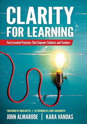 Clarity for Learning: Five Essential Practices That Empower Students and Teachers (Corwin Teaching Essentials)