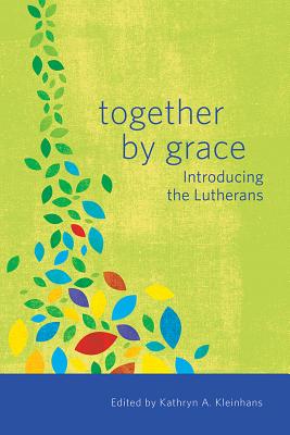 Together by Grace: Introducing the Lutherans (Together by Grace)