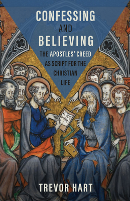 Confessing and Believing: The Apostles Creed as Script for the Christian Life