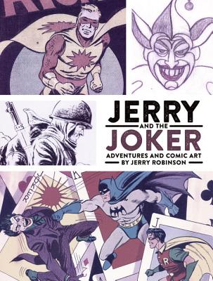 Jerry and the Joker: Adventures and Comic Art [Hardcover] Jerry Robinson