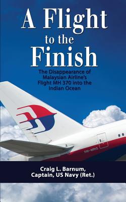 A Flight to the Finish; ; The Disappearance of Malaysian Airline's Flight MH 370 Into the Indian Ocean