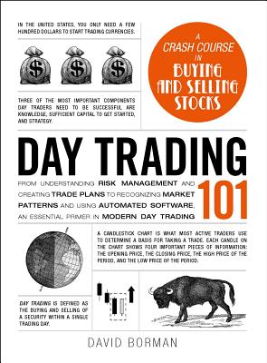 Image for Day Trading 101: From Understanding Risk Management and Creating Trade Plans to Recognizing Market Patterns and Using Automated Software, an Essential Primer in Modern Day Trading (Adams 101)