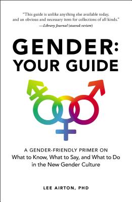 Image for Gender: Your Guide: A Gender-Friendly Primer on What to Know, What to Say, and What to Do in the New Gender Culture