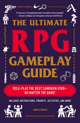 The Ultimate RPG Gameplay Guide: Role-Play the Best Campaign EverNo Matter the Game! (Ultimate Role Playing Game Series)