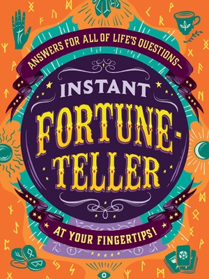 Instant Fortune-Teller: Answers for All of Life's Questionsat Your Fingertips!