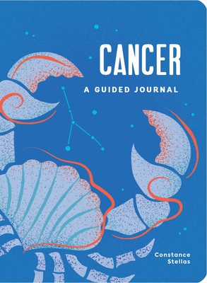 Cancer: A Guided Journal: A Celestial Guide to Recording Your Cosmic Cancer Journey (Astrological Journals)