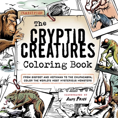 Cryptid Creatures Coloring Book: From Bigfoot and Mothman to the Chupacabra, Color the World's Most Mysterious Monsters