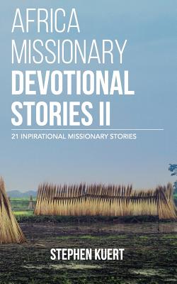 Africa Missionary Devotional Stories II: 21 Inspirational Missionary Stories