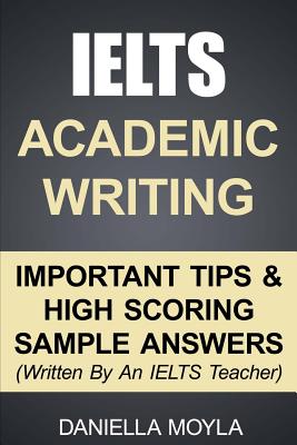 Ielts Academic Writing Important Tips & High Scoring Sample Answers! (Written by an Ielts Teacher) Image for Ielts Academic Writing Important Tips & High Scoring Sample Answers! (Written by an Ielts Teacher)