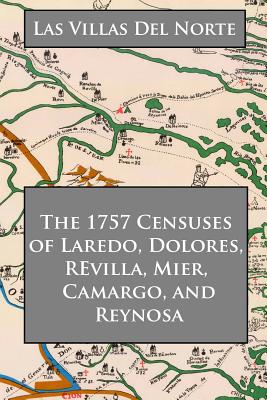 Image for The 1757 Censuses of Laredo, Dolores, Revilla, Mier, Camaro, and Reynosa
