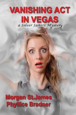 Vanishing Act in Vegas: A Silver Sisters Mystery (Silver Sisters Mysteries)