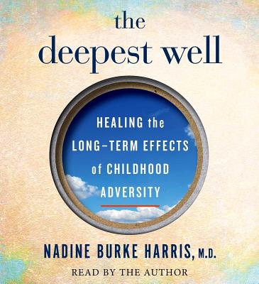 The Deepest Well: Healing the Long-Term Effects of Childhood Adversity Image for The Deepest Well: Healing the Long-Term Effects of Childhood Adversity