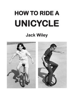 How to Ride a Unicycle (Unicycles and Monocycles)