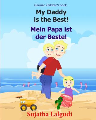 German children's book: My Daddy is the Best. Mein Papa ist der Beste: German books for children.(Bilingual Edition) English German children's picture . German books for children:) (German Edition)