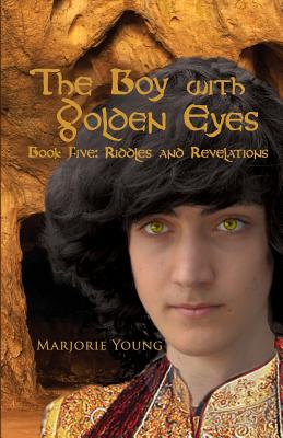 The Boy with Golden Eyes - Book Five: Riddles and Revelations (Volume 5)