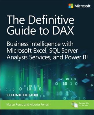 The Definitive Guide to DAX: Business Intelligence for Microsoft Power BI, SQL Server Analysis Services, and Excel Second Edition (Business Skills)