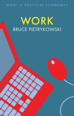 Work (What Is Political Economy)