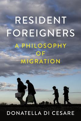 Image for Resident Foreigners: A Philosophy of Migration Resident Foreigners: A Philosophy of Migration