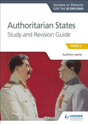 Access to History for the IB Diploma: Authoritarian States Study and Revision Guide: Paper 2