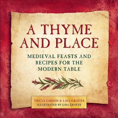 Thyme And Place: Medieval Feasts And Recipes For T