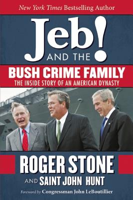 Image for Jeb! and the Bush Crime Family: The Inside Story of an American Dynasty Jeb! and the Bush Crime Family: The Inside Story of an American Dynasty