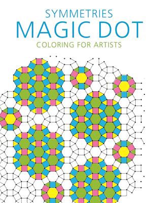 Image for Symmetries: Magic Dot Coloring for Artists (Magic Dot Adult Coloring Series) Symmetries: Magic Dot Coloring for Artists (Magic Dot Adult Coloring Series)