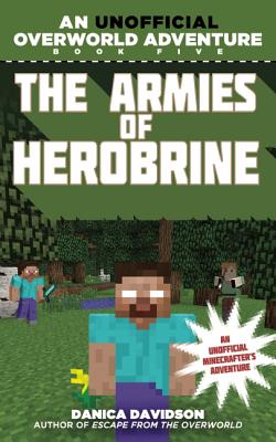 Armies of Herobrine: An Unofficial Overworld Adventure, Book Five