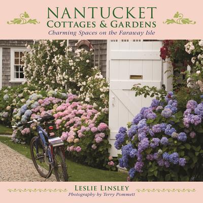 Nantucket Cottages And Gardens Charming Spaces On